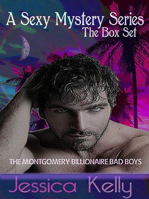 cover image of A Sexy Mystery Series--The Box Set (The Montgomery Billionaire Bad Boys)